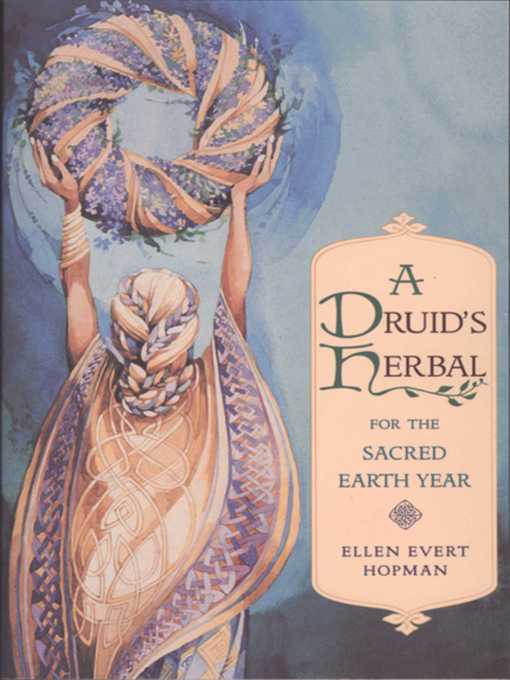 Title details for A Druid's Herbal for the Sacred Earth Year by Ellen Evert Hopman - Wait list